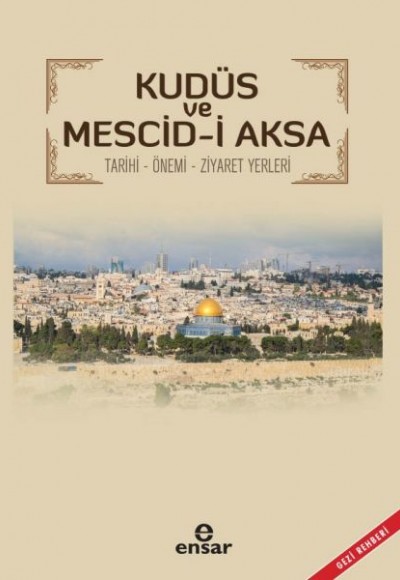 Kudüs ve Mescid-i Aksa - Tarihi-Önemi-Ziyaret Yerleri Kudüs ve Mescid-i Aksa - Tarihi-Önemi-Ziyaret Yerleri