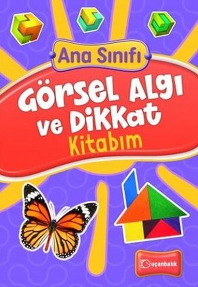 Ana Sınıfı Görsel Algı ve Dikkat Kitabım Ana Sınıfı Görsel Algı ve Dikkat Kitabım