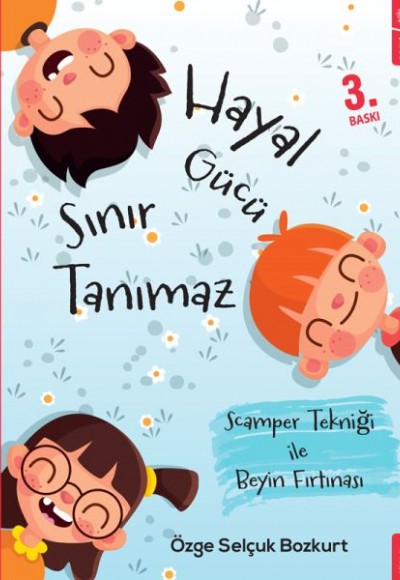 Hayal Gücü Sınır Tanımaz - Scamper Tekniği ile Beyin Fırtınası Hayal Gücü Sınır Tanımaz - Scamper Tekniği ile Beyin Fırtınası