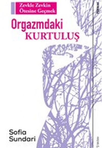 Orgazmdaki Kurtuluş - Zevkle Zevkin Ötesine Geçmek Orgazmdaki Kurtuluş - Zevkle Zevkin Ötesine Geçmek