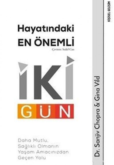 Hayatındaki En Önemli İki Gün - Daha Mutlu, Sağlıklı Olmanın Yaşam Amacınızdan Geçen Yolu Hayatındaki En Önemli İki Gün - Daha Mutlu, Sağlıklı Olmanın Yaşam Amacınızdan Geçen Yolu