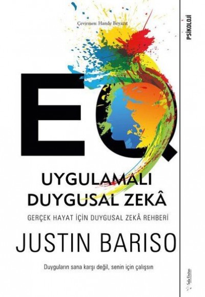 EQ Uygulamalı Duygusal Zeka - Gerçek Hayat İçin Duygusal Zeka Rehberi EQ Uygulamalı Duygusal Zeka - Gerçek Hayat İçin Duygusal Zeka Rehberi