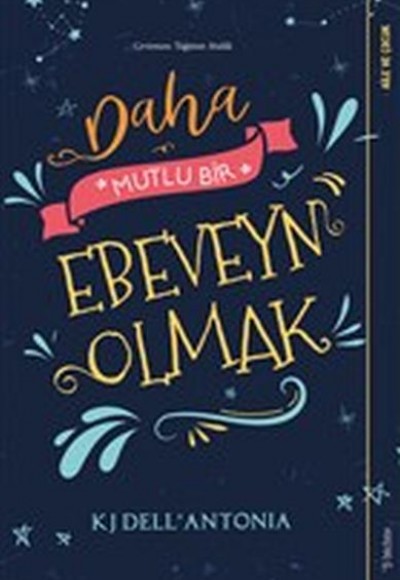 Daha Mutlu Bir Ebeveyn Olmak Daha Mutlu Bir Ebeveyn Olmak