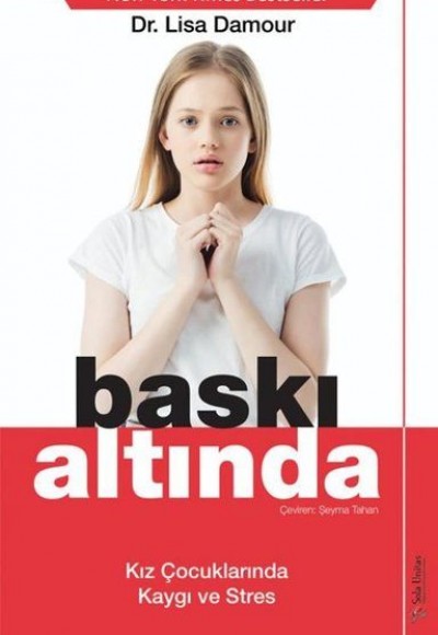Baskı Altında - Kız Çocuklarında Kaygı ve Stres Baskı Altında - Kız Çocuklarında Kaygı ve Stres
