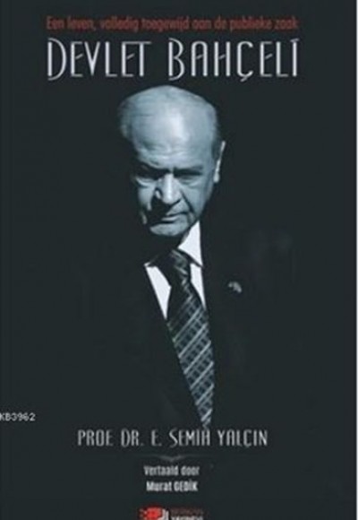 Een Leven, Volledig Toegewijd Aan De Publieke Zaak Devlet Bahçeli Een Leven, Volledig Toegewijd Aan De Publieke Zaak Devlet Bahçeli