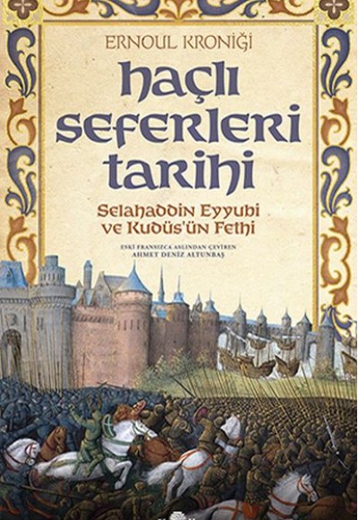 Haçlı Seferleri Tarihi - Selahaddin Eyyübi ve Kudüsün Fethi Haçlı Seferleri Tarihi - Selahaddin Eyyübi ve Kudüsün Fethi