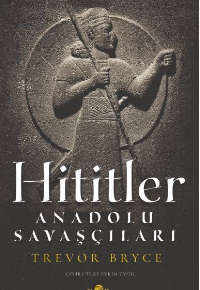 Hititler - Anadolu Savaşçıları Hititler - Anadolu Savaşçıları