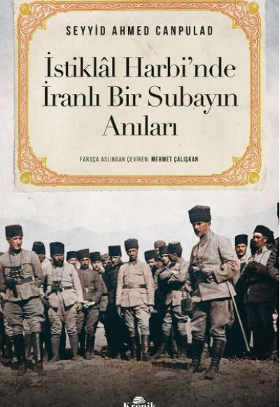 İstiklal Harbi’nde İranlı Bir Subayın Anıları İstiklal Harbi’nde İranlı Bir Subayın Anıları