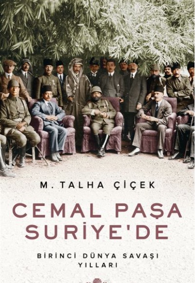 Cemal Paşa Suriye’de - Birinci Dünya Savaşı Yılları Cemal Paşa Suriye’de - Birinci Dünya Savaşı Yılları