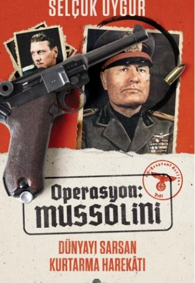 Operasyon: Mussolini - Dünyayı Sarsan Kurtarma Harekatı Operasyon: Mussolini - Dünyayı Sarsan Kurtarma Harekatı
