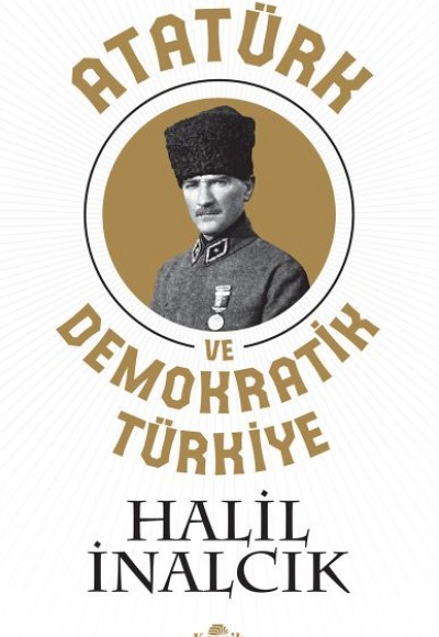 Atatürk ve Demokratik Türkiye Atatürk ve Demokratik Türkiye