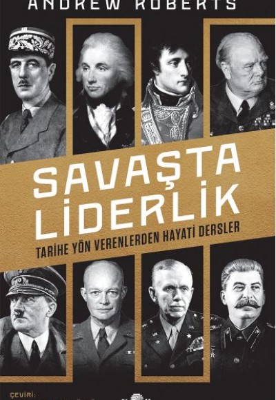 Savaşta Liderlik - Tarihe Yön Verenlerden Hayati Dersler Savaşta Liderlik - Tarihe Yön Verenlerden Hayati Dersler