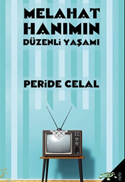 Melahat Hanımın Düzenli Yaşamı Melahat Hanımın Düzenli Yaşamı