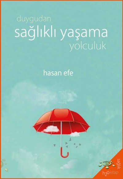 Duygudan Sağlıklı Yaşama Yolculuk Duygudan Sağlıklı Yaşama Yolculuk