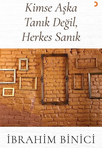 Kimse Aşka Tanık Değil, Herkes Sanık Kimse Aşka Tanık Değil, Herkes Sanık