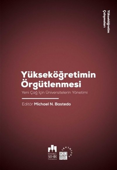 Yükseköğretimin Örgütlenmesi - Yeni Çağ için Üniversitelerin Yönetimi Yükseköğretimin Örgütlenmesi - Yeni Çağ için Üniversitelerin Yönetimi