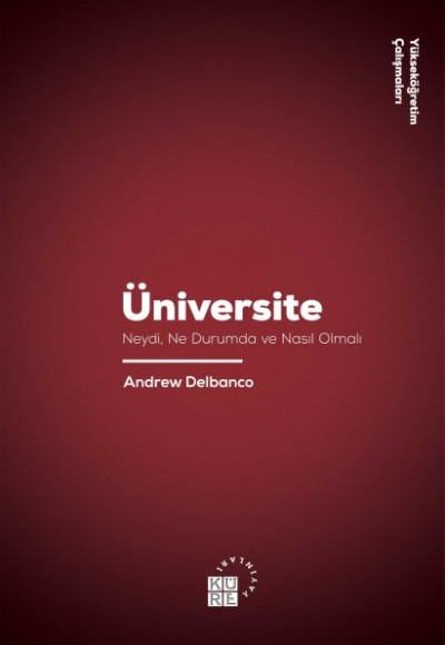 Üniversite - Neydi, Ne Durumda ve Nasıl Olmalı Üniversite - Neydi, Ne Durumda ve Nasıl Olmalı
