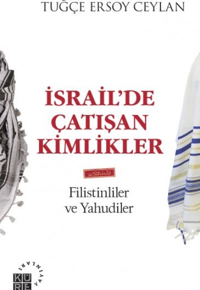 İsrailde Çatışan Kimlikler - Filistinliler ve Yahudiler İsrailde Çatışan Kimlikler - Filistinliler ve Yahudiler