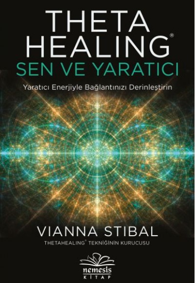 Theta Healing: Sen ve Yaratıcı Theta Healing: Sen ve Yaratıcı