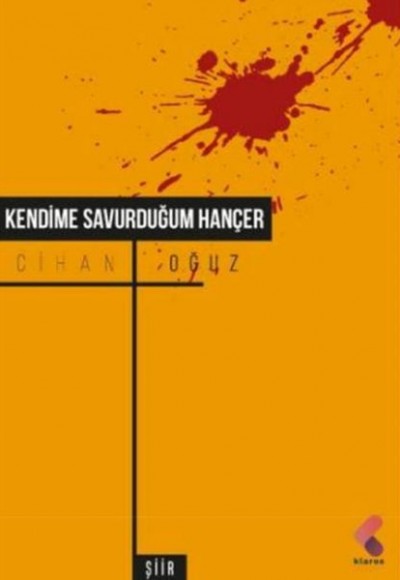 Kendime Savurduğum Hançer Kendime Savurduğum Hançer