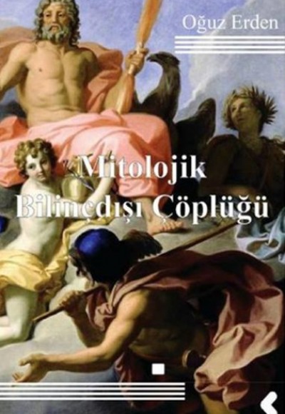 Mitolojik Bilinçdışı Çöplüğü Mitolojik Bilinçdışı Çöplüğü