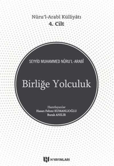 Birliğe Yolculuk - Nûru’l-Arabî Külliyâtı 4. Cilt Birliğe Yolculuk - Nûru’l-Arabî Külliyâtı 4. Cilt