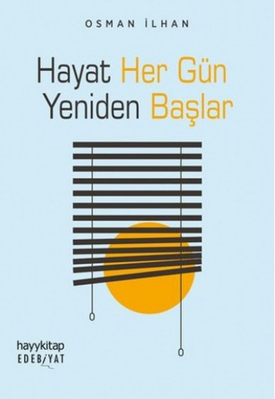 Hayat Her Gün Yeniden Başlar Hayat Her Gün Yeniden Başlar