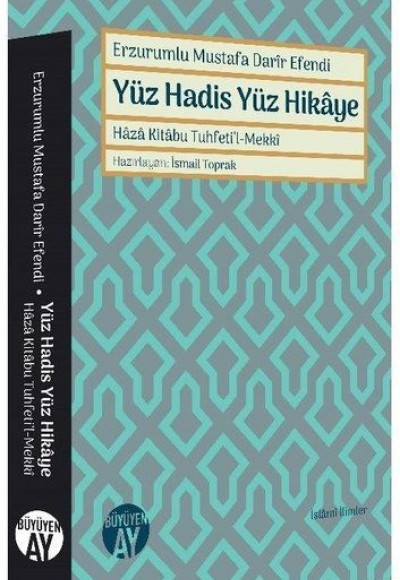 Erzurumlu Mustafa Darir Efendi - Yüz Hadis Yüz Hikaye Erzurumlu Mustafa Darir Efendi - Yüz Hadis Yüz Hikaye
