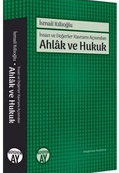 İnsan ve Değerler Kavramı Açısından Ahlak ve Hukuk İnsan ve Değerler Kavramı Açısından Ahlak ve Hukuk