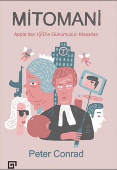 Mitomani: Apple’dan Işid’e Günümüzün Masalları Mitomani: Apple’dan Işid’e Günümüzün Masalları
