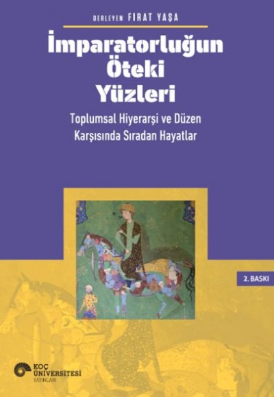 İmparatorluğun Öteki Yüzleri: Toplumsal Hiyerarşi ve Düzen Karşısında Sıradan Hayatlar İmparatorluğun Öteki Yüzleri: Toplumsal Hiyerarşi ve Düzen Karşısında Sıradan Hayatlar