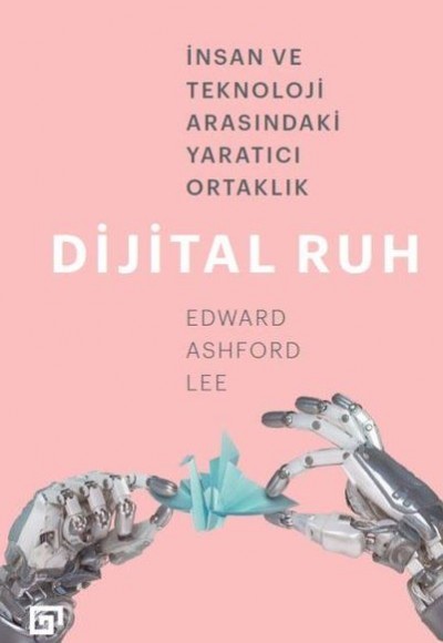 Dijital Ruh: İnsan ve Teknoloji Arasındaki Yaratıcı Ortaklık Dijital Ruh: İnsan ve Teknoloji Arasındaki Yaratıcı Ortaklık