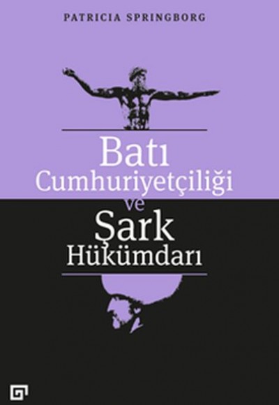 Batı Cumhuriyetçiliği ve Şark Hükümdarı Batı Cumhuriyetçiliği ve Şark Hükümdarı