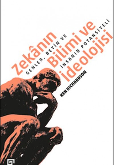 Zekânın Bilimi Ve İdeolojisi:Genler, Beyin Ve İnsanın Potansiyeli Zekânın Bilimi Ve İdeolojisi:Genler, Beyin Ve İnsanın Potansiyeli