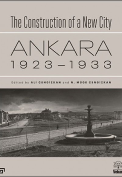 The Construction of a New City Bir Şehir Kurmak: Ankara 1923 – 1933 The Construction of a New City Bir Şehir Kurmak: Ankara 1923 – 1933