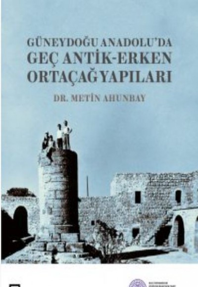 Güneydoğu Anadolu'da Geç Antik-Erken Yap Güneydoğu Anadolu'da Geç Antik-Erken Yap