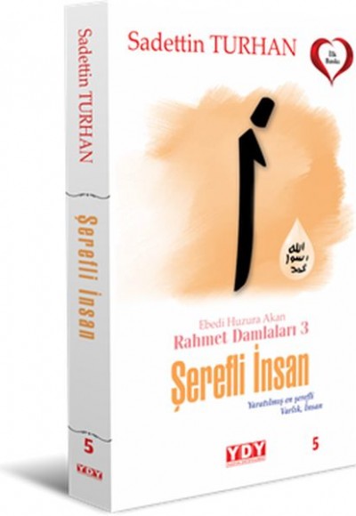 Ebedi Huzura Akan Rahmet Damlaları 3 Şerefli İnsan Ebedi Huzura Akan Rahmet Damlaları 3 Şerefli İnsan