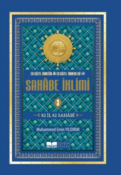 Sahabe İklimi (3. Cilt) En Güzel Örneğin En Güzel Örnekleri - 82 İl 82 Sahabi Sahabe İklimi (3. Cilt) En Güzel Örneğin En Güzel Örnekleri - 82 İl 82 Sahabi