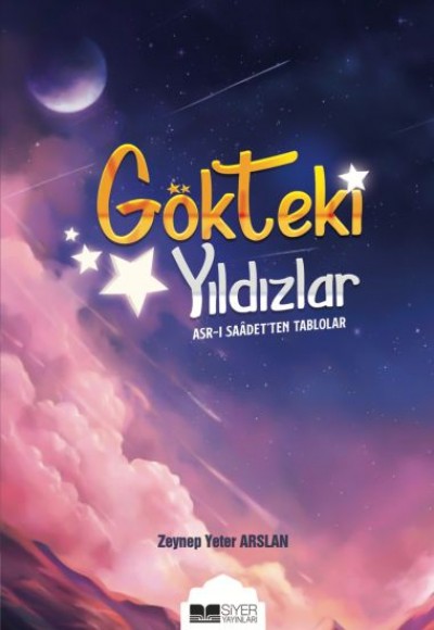 Gökteki Yıldızlar - Asr-ı Saade'ten Tablolar Gökteki Yıldızlar - Asr-ı Saade'ten Tablolar