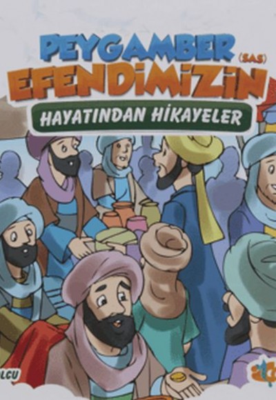 Peygamber Efendimiz'in (sas) Hayatından Hikayeler Peygamber Efendimiz'in (sas) Hayatından Hikayeler