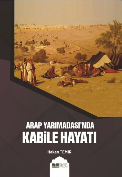 Arap Yarımadası’nda Kabile Hayatı Arap Yarımadası’nda Kabile Hayatı