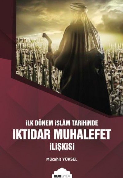 İlk Dönem İslam Tarihinde İktidar Muhalefet İlişkisi İlk Dönem İslam Tarihinde İktidar Muhalefet İlişkisi