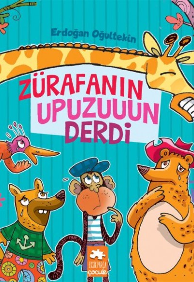 Zürafanın Upuzuuun Derdi - Çocuklara Masallar Serisi Zürafanın Upuzuuun Derdi - Çocuklara Masallar Serisi