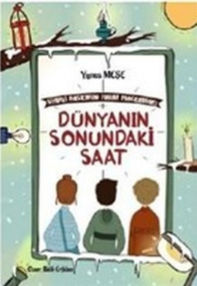Dünyanın Sonundaki Saat - Sihirli Bastonun Tuhaf Maceraları 1 Dünyanın Sonundaki Saat - Sihirli Bastonun Tuhaf Maceraları 1