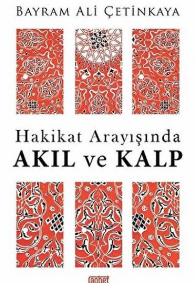 Hakikat Arayışında Akıl ve Kalp Hakikat Arayışında Akıl ve Kalp