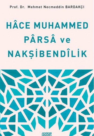 Hace Muhammed Parsa ve Nakşibendilik Hace Muhammed Parsa ve Nakşibendilik