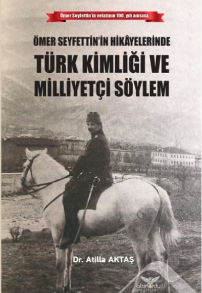 Ömer Seyfettinin Hikayelerinde Türk Kimliği ve Milleyetçi Söylem Ömer Seyfettinin Hikayelerinde Türk Kimliği ve Milleyetçi Söylem