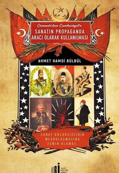 Osmanlı’dan Cumhuriyete Sanatın Propaganda Aracı Olarak Kullanılması Osmanlı’dan Cumhuriyete Sanatın Propaganda Aracı Olarak Kullanılması