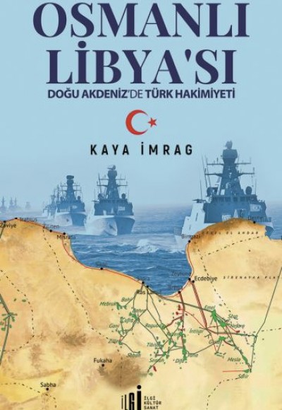 Osmanlı Libyası - Doğu Akdenizde Türk Hakimiyeti Osmanlı Libyası - Doğu Akdenizde Türk Hakimiyeti