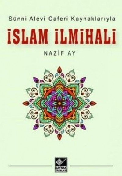 Sünni Alevi Caferi Kaynaklarıyla İslam İlmihali Sünni Alevi Caferi Kaynaklarıyla İslam İlmihali